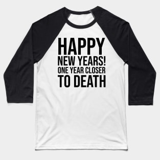 New Years Party Fun New Year 2020 2021 Sarcastic Sarcasm Baseball T-Shirt